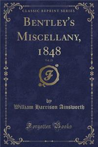 Bentley's Miscellany, 1848, Vol. 23 (Classic Reprint)