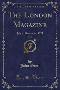 The London Magazine, Vol. 4: July to December, 1921 (Classic Reprint)