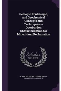 Geologic, Hydrologic, and Geochemical Concepts and Techniques in Overburden Characterization for Mined-land Reclamation