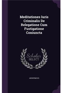 Meditationes Iuris Criminalis de Relegatione Cum Fustigatione Coniuncta