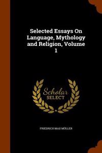 Selected Essays on Language, Mythology and Religion, Volume 1