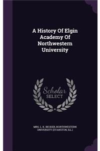 A History of Elgin Academy of Northwestern University