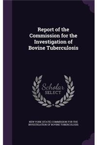 Report of the Commission for the Investigation of Bovine Tuberculosis