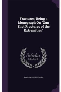 Fractures, Being a Monograph On 