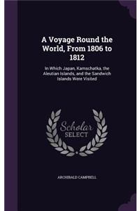 A Voyage Round the World, From 1806 to 1812