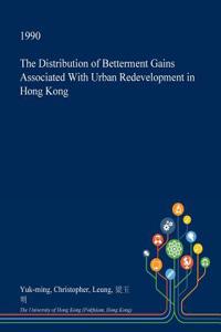 The Distribution of Betterment Gains Associated with Urban Redevelopment in Hong Kong