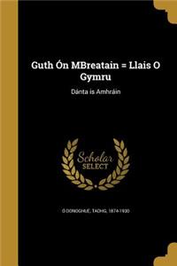 Guth Ón MBreatain = Llais O Gymru
