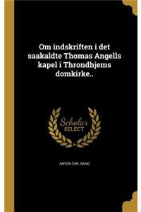 Om Indskriften I Det Saakaldte Thomas Angells Kapel I Throndhjems Domkirke..