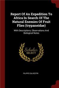 Report of an Expedition to Africa in Search of the Natural Enemies of Fruit Flies (Trypaneidae)