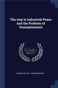 The way to Industrial Peace and the Problem of Unemployment