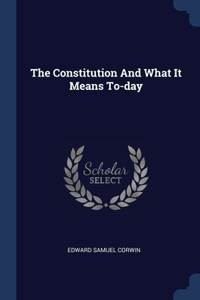 Constitution And What It Means To-day