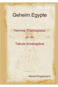 Geheim Egypte - HermesTrismegistus En De Tabula Smaragdina