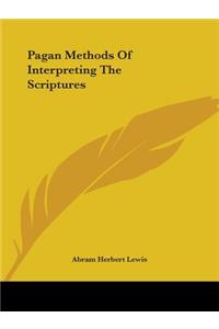 Pagan Methods Of Interpreting The Scriptures