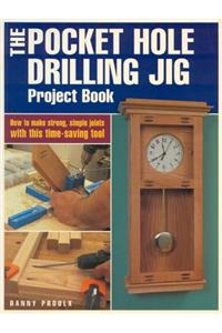 The Pocket Hole Drilling Jig Project Book