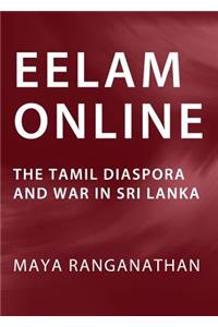 Eelam Online: The Tamil Diaspora and War in Sri Lanka