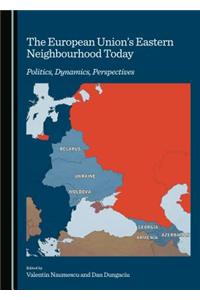 The European Union’s Eastern Neighbourhood Today