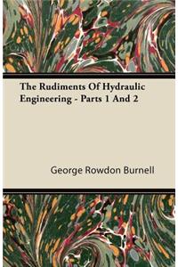 The Rudiments of Hydraulic Engineering - Parts 1 and 2