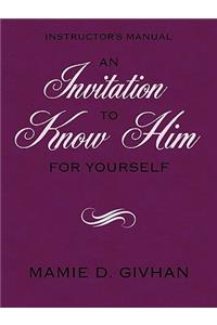 Invitation to Know Him (for Yourself)