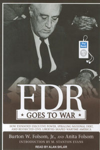 FDR Goes to War: How Expanded Executive Power, Spiraling National Debt, and Restricted Civil Liberties Shaped Wartime America