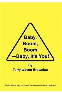 Baby, Boom, Boom-Baby, It's You!