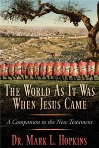 The World as It Was When Jesus Came