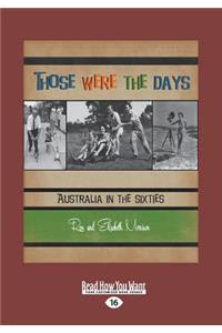 Those Were the Days: Australia in the Sixties (Large Print 16pt)