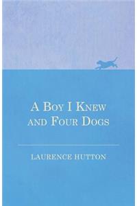 Boy I Knew and Four Dogs
