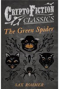 The Green Spider (Cryptofiction Classics - Weird Tales of Strange Creatures)