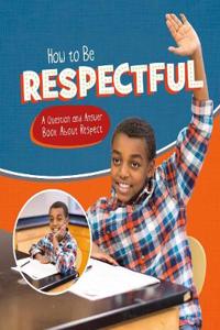 How to Be Respectful