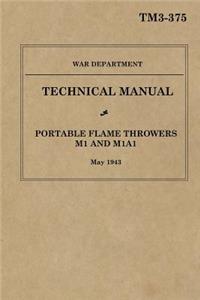 Portable Flame Throwers M1 and M1A1