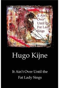 It Ain't Over Until the Fat Lady Sings