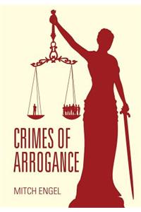 Crimes of Arrogance