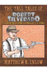 The Tall Tales of Robert Silverado
