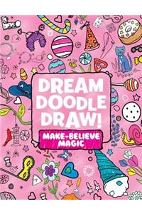 Dream Doodle Draw! Make-Believe Magic