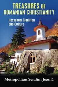 Treasures of Romanian Christianity: Hesychast Tradition and Culture