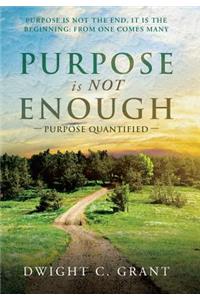 Purpose Is Not Enough: Purpose Quantified