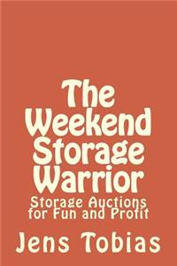 The Weekend Storage Warrior: Storage Auctions for Fun and Profit
