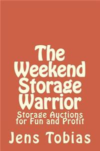 The Weekend Storage Warrior: Storage Auctions for Fun and Profit