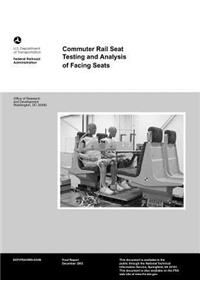 Commuter Rail Seat Testing and Analysis of Facing Seats