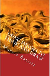 Using Images to Think and Draw