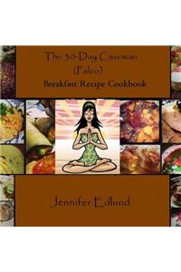 The 30-Day Caveman (Paleo) Breakfast Recipe Cookbook