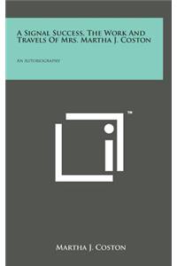 A Signal Success, the Work and Travels of Mrs. Martha J. Coston