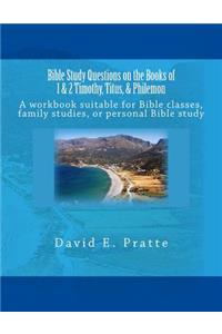 Bible Study Questions on the Books of 1 & 2 Timothy, Titus, & Philemon