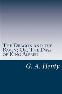 Dragon and the Raven; Or, The Days of King Alfred