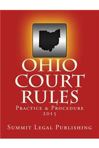 Ohio Court Rules 2015, Practice & Procedure