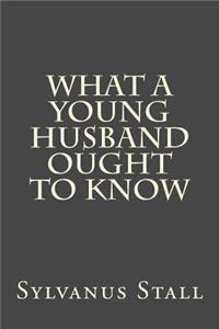 What a Young Husband Ought to Know