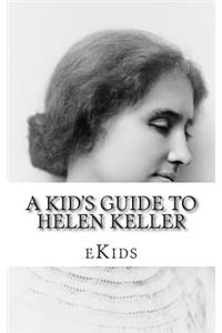 Kid's Guide to Helen Keller