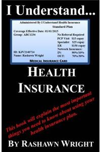 I Understand Health Insurance