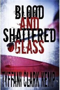 Blood and Shattered Glass