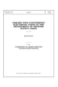 Inquiry into Counterfeit Electronic Parts in the Department of Defense Supply Chain